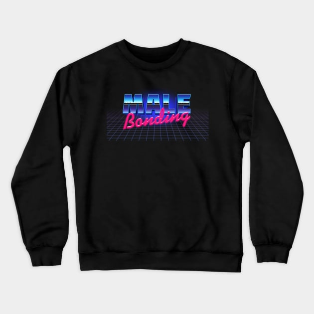 Male Bonding - 80s Style Slogan Graphic Design Crewneck Sweatshirt by DankFutura